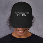 I am voting for the felon