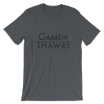 Game of Thawbs