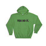 You Do it. Hoodie