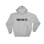 You Do it. Hoodie