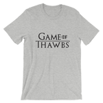 Game of Thawbs