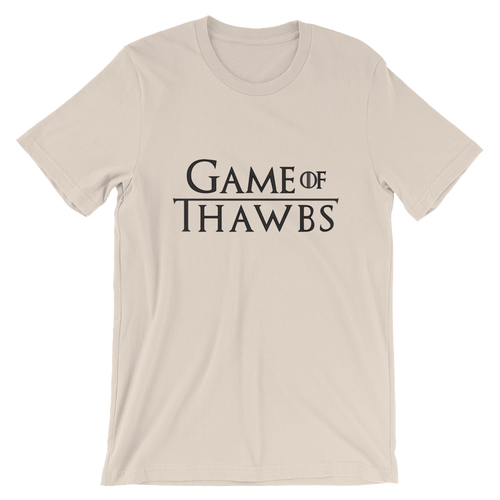 Game of Thawbs