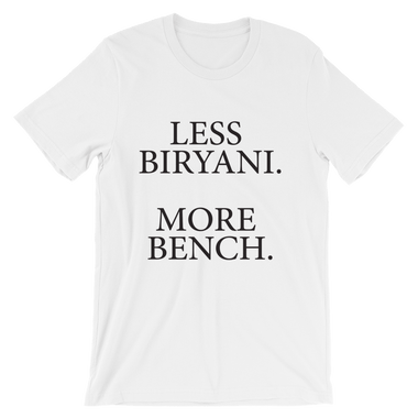 Less Biryani. More Bench.