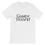 Game of Thawbs