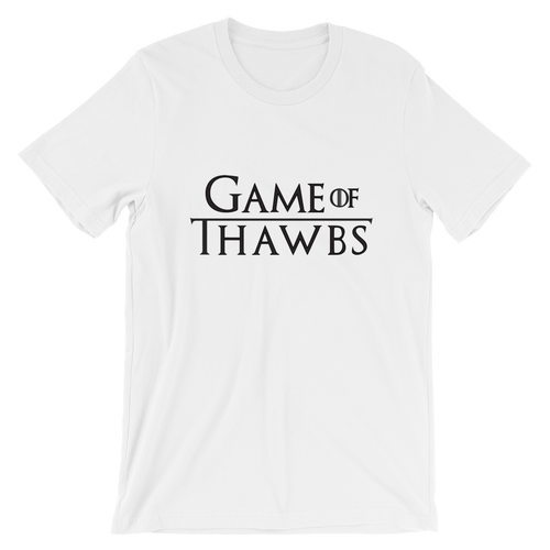 Game of Thawbs
