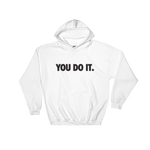 You Do it. Hoodie