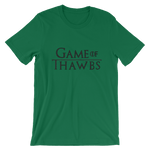 Game of Thawbs