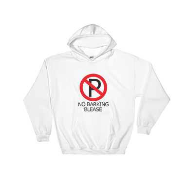 No Barking Blease Hoodie